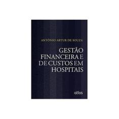 Imagem de Gestão Financeira e de Custos Em Hospitais - Souza, Antônio Artur De - 9788522478460