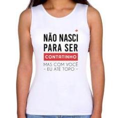 Imagem de Regata Feminina Não Nasci Para Ser Contatinho - Foca Na Moda