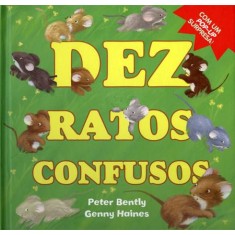 Imagem de Dez Ratos Confusos - Com Um Super Pop-up Surpresa! - Bently, Peter; Haines, Genny - 9788538017868