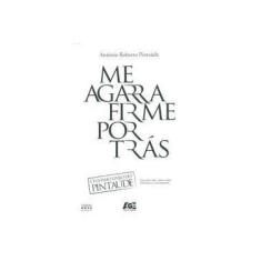 Imagem de Me Agarra Firme Por Trás - Pintaúde, Antônio Roberto - 9788565909518