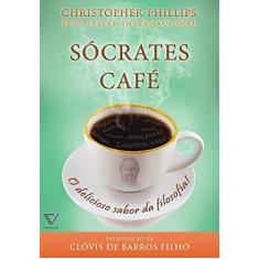 Imagem de Sócrates Café - o Delicioso Sabor da Filosofia! - Phillips, Christopher - 9788568014035