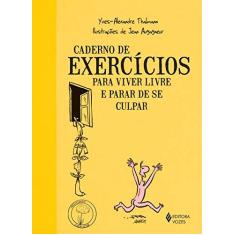 Imagem de Caderno de Exercícios Para Viver Livre e Parar de Se Culpar - Thalmann, Yves-alexandre - 9788532649652