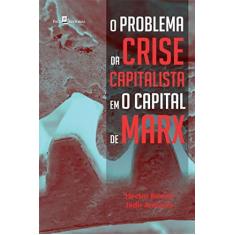 Imagem de O Problema da Crise Capitalista Em o Capital de Marx - Antunes, Jadir; Benoit, Hector - 9788546202782