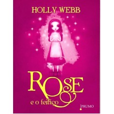 Imagem de Rose e o Feitiço - Webb, Holly - 9788579271373