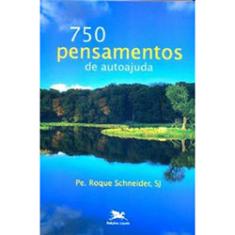 Imagem de 750 Pensamentos de Autoajuda - Schneider, Roque - 9788515036462