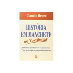 Imagem de História em Manchete no Vestibular - Recco, Claudio - 9788575870983