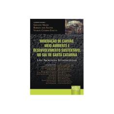 Imagem de Mineração de Carvão, Meio Ambiente e Desenvolvimento Sustentável no Sul de Santa Catarina - Milioli, Geraldo - 9788536227306
