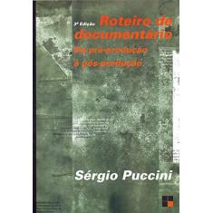 Imagem de Roteiro de Documentário - Da Pré-produção À Pós-produção - Puccini, Sérgio - 9788530808891
