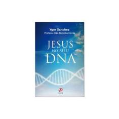 Imagem de Jesus no Meu DNA - Ygor Sanches - 9788577633203
