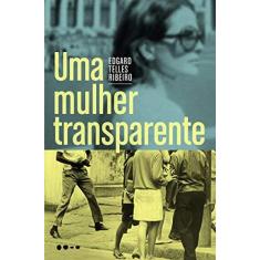 Imagem de Uma Mulher Transparente - Ribeiro, Edgard Telles - 9788593828324
