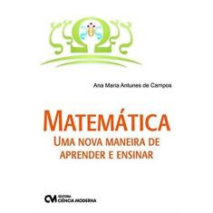Imagem de Matemática: Uma Nova Maneira de Aprender e Ensinar - Ana Maria Antunes De Campos - 9788539905324