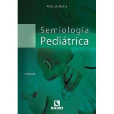 Imagem de Semiologia Pediátrica - 2º Ed. - Dutra, Adauto - 9788577710492