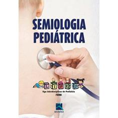 Imagem de Semiologia Pediátrica - Liped - Liga Interdisciplinar de Pediatria - Fogaça, Hamilton Rosendo - 9788537206515