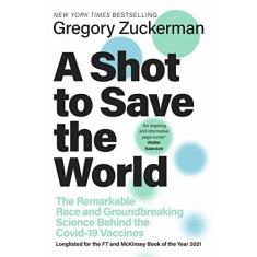 Imagem de A Shot to Save the World: The Remarkable Race and Ground-Breaking Science Behind the Covid-19 Vaccines
