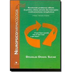 Imagem de Neuropsicofarmacologia - 2ª Ed. 2010 - Sucar, Douglas Dogol - 9788561125325