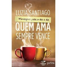 Imagem de Quem Ama Sempre Vence - Luzia Santiago - 9788576777601