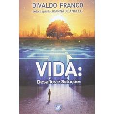 Imagem de Vida. Desafios e Soluções - Divaldo Pereira Franco - 9788561879884