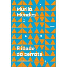 Imagem de A Idade Do Serrote - Mendes, Murilo - 9788535931594