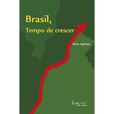 Imagem de Brasil, Tempo de Crescer - Série Apimec - Casagrande Neto, Humberto; Almeida, Miguel - 9788589052313