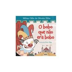 Imagem de O Bobo Que Não Era Bobo - Filho, Milton Célio De Oliveira - 9788525057952