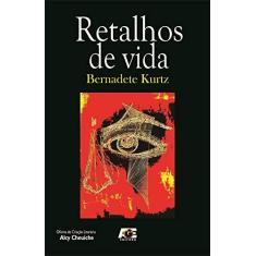 Imagem de Retalhos de Vida - Bernadete Kurtz - 9788583434139