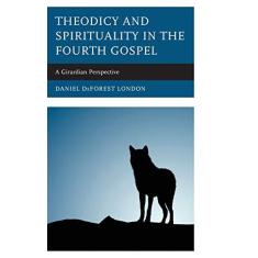 Imagem de Theodicy and Spirituality in the Fourth Gospel: A Girardian Perspective