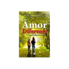Imagem de Um Amor Diferente - Col. Nossas Escolhas - 2ª Ed. 2013 - João Alberto Teodoro - 9788579430442