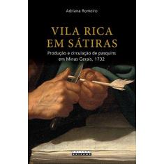 Imagem de Vila Rica em Sátiras: Produção e Circulação de Pasquins em Minas Gerais, 1732 - Adriana Romeiro - 9788526813885