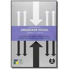 Imagem de Transtorno de Ansiedade Social - Teoria e Clínica - Silva, Antônio Geraldo Da; Quevedo, João; Nardi, Antonio Egidio - 9788582710357