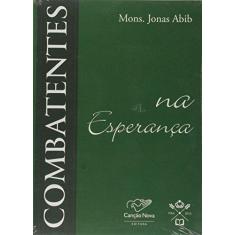Imagem de Combatentes na Esperança - Abib, Jonas - 9788576774273