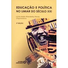 Imagem de Educacao e Politica no Limiar do Seculo XXI - Neves, Lucia Maria Wanderley - 9788585701949