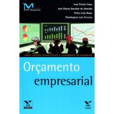 Imagem de Orçamento Empresarial - Série Gestão Estratégica e Econômica de Negócios - José Mauro Bacellar De Almeida, Washington Luiz Ferreira - 9788522512393