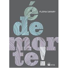 Imagem de É de Morte! - Série Espelhos - Flávia Savary - 9788532293053