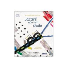 Imagem de Jacaré Não Tem Chulé - Roscoe, Alessandra - 9788566470284