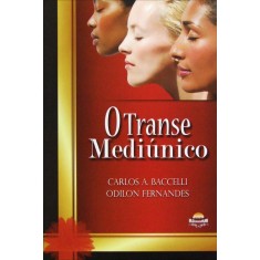 Imagem de O Transe Mediúnico - Fernandes, Odilon; Baccelli, Carlos A. - 9788560628209