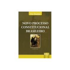 Imagem de Novo Processo Constitucional Brasileiro - Dantas, Ivo - 9788536226927