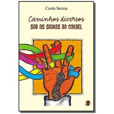 Imagem de Caminhos Diversos - Sob os Signos do Cordel - Costa Senna - 9788526012608