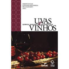 Imagem de Uvas e Vinhos - Química, Bioquimica e Microbiologia - Roberto Da Silva; Lago-vanzela, Ellen Silva; Baffi, Milla Alves - 9788539608683