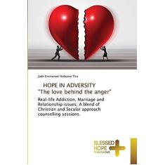 Imagem de HOPE IN ADVERSITY The love behind the anger: Real-life Addiction, Marriage and Relationship issues; A blend of Christian and Secular approach counselling sessions.
