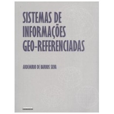 Imagem de Sistemas de Informações Geo-referenciadas - Conceitos e Fundamentos - Silva, Ardemirio De Barros - 9788526808966