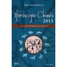 Imagem de Seu Horóscopo Chinês Para 2013 - o Que o Ano da Serpente Reserva Para Você - Somerville, Neil - 9788577013739