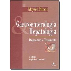 Imagem de Gastroenterologia & Hepatologia - Diagnóstico e Tratamento - 4ª Ed. - Mincis, Moyses - 9788561125066