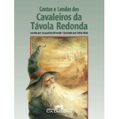Imagem de Contos e Lendas dos Cavaleiros da Távola Redonda - Mirande, Jacqueline - 9788571647626