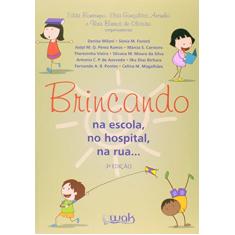 Imagem de Brincando na Escola , no Hospital , na Rua... - Antunha, Elsa Gonçalves; Bomtempo, Edda; Oliveira, Vera Barros De - 9788588081451