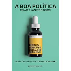 Imagem de A Boa Política - Ensaios Sobre A Democracia na Era da Internet - Ribeiro, Renato Janine - 9788535929577