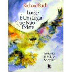 Imagem de LONGE É UM LUGAR QUE NÃO EXISTE - Richard Bach - 9788501015204