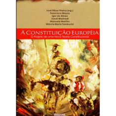 Imagem de A Constituição Européia - O Projeto de uma Nova Teoria Constitucional - Vieira, José Ribas - 9788571474314