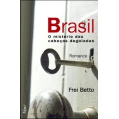 Imagem de Hotel Brasil - O Mistério das Cabeças Degoladas - Betto, Frei - 9788532525710