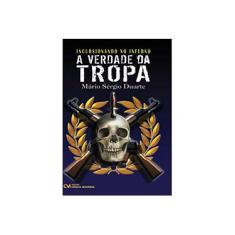 Imagem de Incursionando no Inferno - A Verdade da Tropa - Duarte, Mário Sérgio - 9788573932171