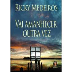 Imagem de Vai Amanhecer Outra Vez - Medeiros, Ricky - 9788537008645